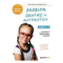 problem-solving-in-matematica-classi-45-imparo-a-risolvere-tutti-i-problemi-di-aritmetica-logica