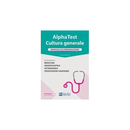 Alpha Test. Medicina, odontoiatria, veterinaria. Manuale di preparazione