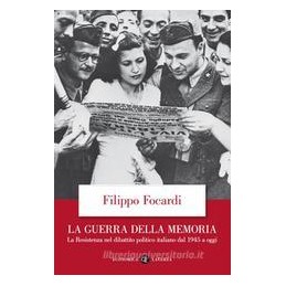 guerra-della-memoria-la-resistenza-nel-dibattito-politico-italiano-dal-1945-a-oggi-la