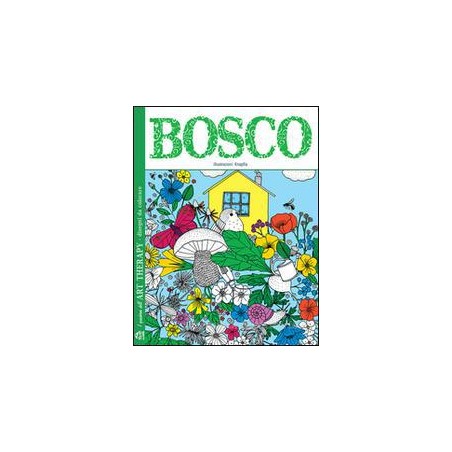 Bosco. I quaderni dell'art therapy. 100 disegni da colorare