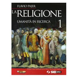 RELIGIONE  UMANITA` IN RICERCA 1 +DVD