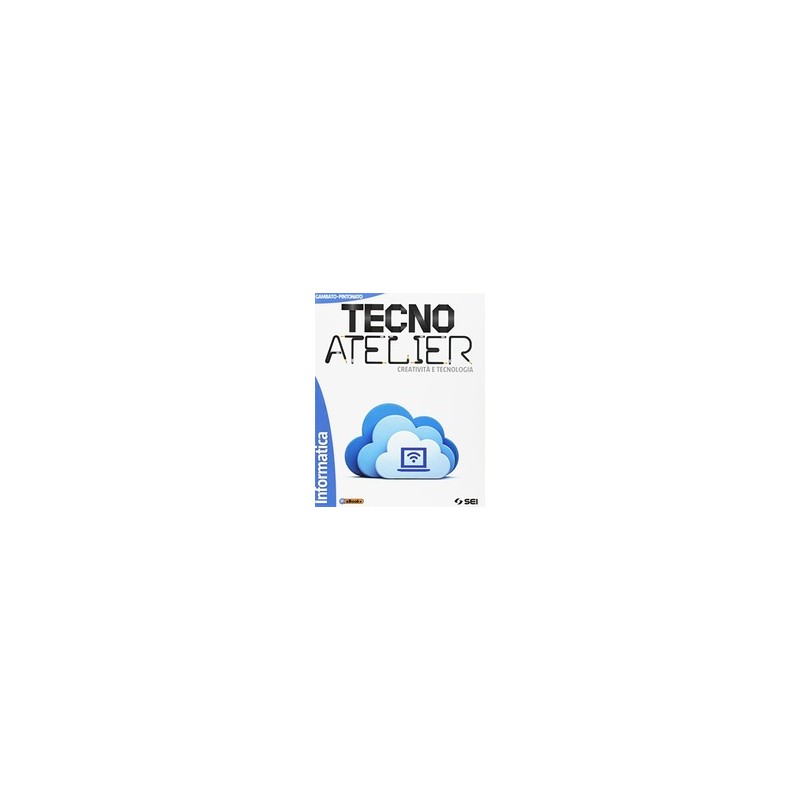 tecno-atelier--informatica-creativita-e-tecnologia-vol-u