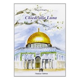CHIEDI ALLA LUNA