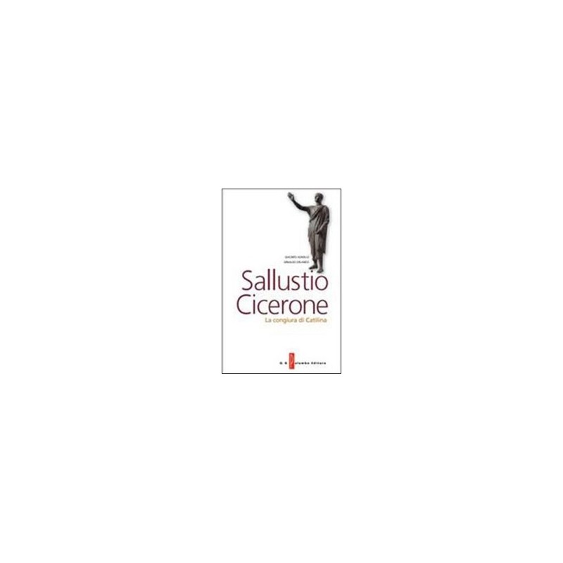 SALLUSTIO CICERONE CONGIURA DI CATILINA SALLUSTIO CICERONE CONGIURA DI CATILINA