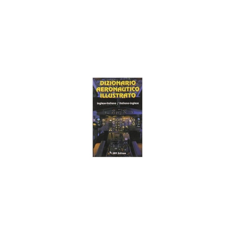 DIZIONARIO AERONAUTICO ILLUSTRATO DIZIONARIO AERONAUTICO ILLUSTRATO