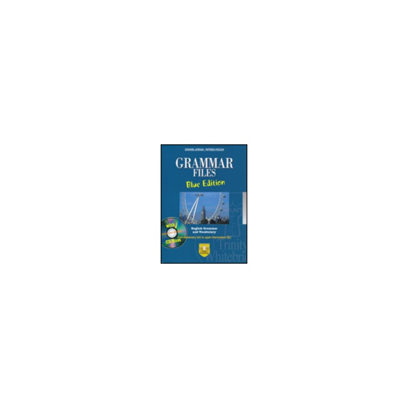 GRAMMAR FILES (BLUE EDITION) +CD ROM GRAMMAR FILES (BLUE EDITION) +CD ROM