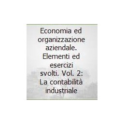 economia-ed-organizzazione-aziendale-elementi-ed-esercizi-svolti-vol-2-la-co