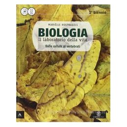 BIOLOGIA  IL LABORATORIO DELLA VITA   1Â° BIENNIO VOLUME UNICO   DALLE CELLULE AI VERTEBRATI Vol. U
