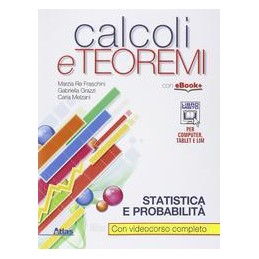 CALCOLI E TEOREMI STATISTICA E PROBABILITA` Vol. U