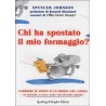 CHI HA SPOSTATO IL MIO FORMAGGIO?